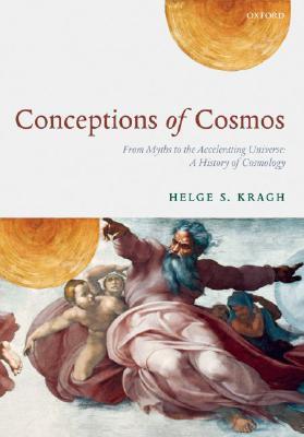 Conceptions of Cosmos: From Myths to the Accelerating Universe: A History of Cosmology (Hardcover)