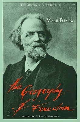 The Geography of Freedom: The Odyssey of Élisee Reclus (Paperback)
