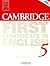 Cambridge First Certificate in English 5: Examination Papers from the University of Cambridge Local Examinations Syndicate