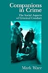 Companions in Crime: The Social Aspects of Criminal Conduct (Cambridge Studies in Criminology)