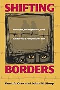 Shifting Borders: Rhetoric, Immigration, and Californa's Proposition 187