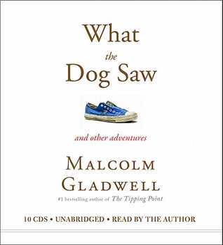 What the Dog Saw: And Other Adventures