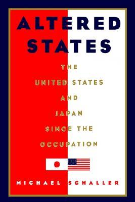 Altered States: The United States and Japan since the Occupation (Hardcover)