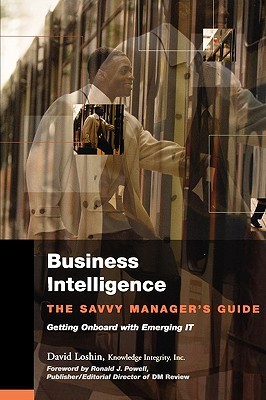 Business Intelligence: The Savvy Manager's Guide (The Morgan Kaufmann Series on Business Intelligence)
