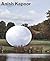 Anish Kapoor: Turning the W...