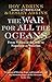 The War for All the Oceans by Roy A. Adkins