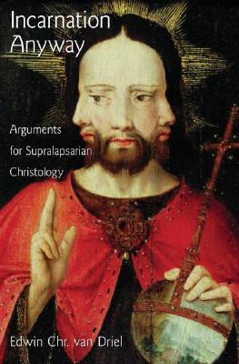 Incarnation Anyway: Arguments for Supralapsarian Christology (AAR Academy Series)