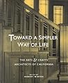 Toward a Simpler Way of Life: The Arts and Crafts Architects of California
