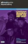 All Music Guide Required Listening: Old School Rap & Hip-Hop (Reference)