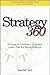 Strategy 360: 10 Steps to Creating a Complete Game Plan for Business and Life