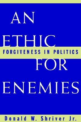 An Ethic For Enemies: Forgiveness in Politics (Paperback)