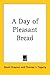 A Day of Pleasant Bread