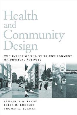 Health and Community Design: The Impact Of The Built Environment On Physical Activity (Paperback)