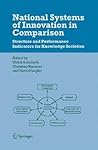 National Systems of Innovation in Comparison: Structure and Performance Indicators for Knowledge Societies