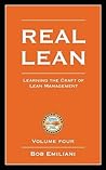 Real Lean: Learning the Craft of Lean Management (Volume Four)