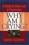 Why Am I Crying?: A Helpful and Honest Look at Depression