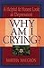 Why Am I Crying?: A Helpful and Honest Look at Depression