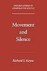 Movement and Silence (Oxford Studies in Comparative Syntax)