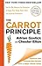 The Carrot Principle: How the Best Managers Use Recognition to Engage Their People, Retain Talent, and Accelerate Performance