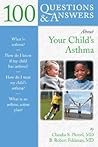 100 Questions & Answers About Your Child's Asthma: .