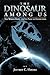 The Dinosaur Among Us by Jeffrey C. Hooke
