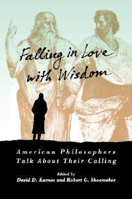 Falling in Love with Wisdom: American Philosophers Talk About Their Calling (Paperback)