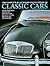 Complete Illustrated Encyclopedia of Classic Cars: The Worlds Most Famous and Fabulous Cars from 1945 to 2000 Shown in 1500 photographs