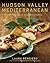 Hudson Valley Mediterranean: The Gigi Good Food Cookbook – Chef Laura Pensiero's 100+ Delicious Italian Recipes with Regional Farm Ingredients