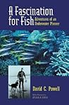 A Fascination for Fish: Adventures of an Underwater Pioneer (UC Press/Monterey Bay Aquarium Series in Marine Conservation)