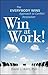 Win at Work!: The Everybody Wins Approach to Conflict Resolution