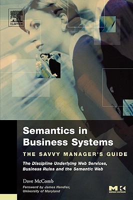 Semantics in Business Systems: The Savvy Manager's Guide (Paperback)