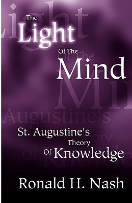 The Light of the Mind: St. Augustine's Theory of Knowledge (Paperback)