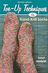 Toe-Up Techniques for Hand-Knit Socks: Revised Edition