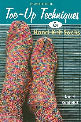 Toe-Up Techniques for Hand-Knit Socks: Revised Edition (Paperback)