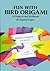 Fun with Bird Origami: 15 Projects and 24 Sheets of Origami Paper (Dover Origami Papercraft)