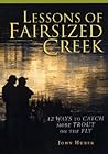Lessons of Fairsized Creek: 12 Ways to Catch More Trout on the Fly (The Pruett Series)