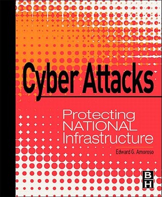 Cyber Attacks: Protecting National Infrastructure (Hardcover)
