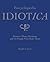 Encyclopedia Idiotica: History's Worst Decisions And The People Who Made Them