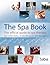 The Spa Book: The Official Guide to Spa Therapy: The Official Guide to Spa Therapy (Hairdressing and Beauty Industry Authority)