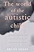 The World of the Autistic C...