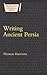 Writing Ancient Persia by Thomas Harrison