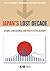 Japan's Lost Decade: Origins, Consequences and Prospects for Recovery (World Economy Special Issues)