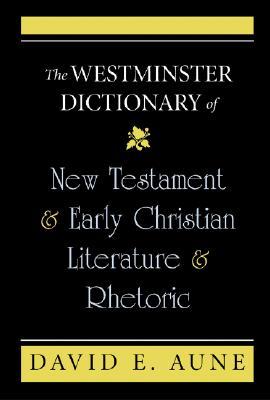 The Westminster Dictionary of New Testament and Early Christian Literature and Rhetoric (Paperback)