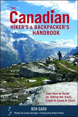The Canadian Hiker's and Backpacker's Handbook: Your How-to Guide for Hitting the Trails, Coast to Coast to Coast (Paperback)