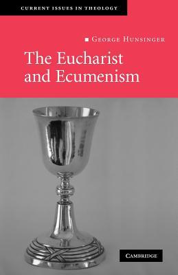 The Eucharist and Ecumenism: Let us Keep the Feast (Current Issues in Theology)