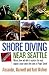 Shore Diving Near Seattle by Kent Wallner