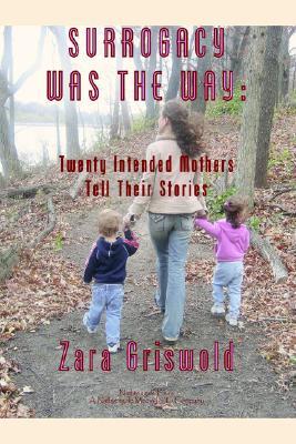 Surrogacy Was the Way: Twenty Intended Mothers Tell Their Stories (Paperback)