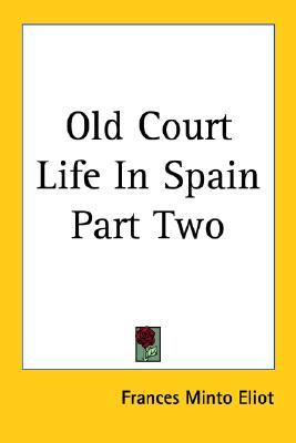 Old Court Life In Spain Part Two (Paperback)