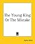 The Young King Or The Mistake