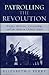 Patrolling the Revolution by Elizabeth J. Perry